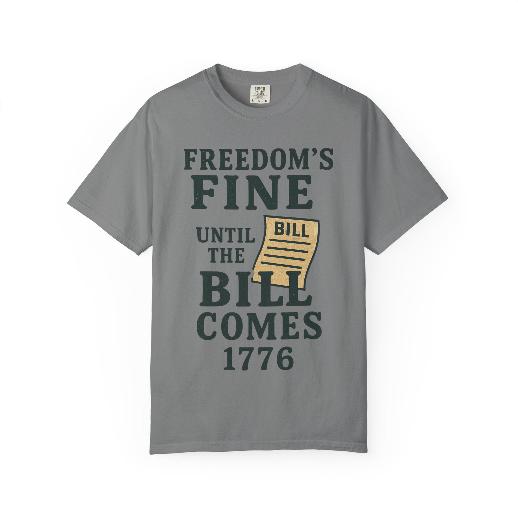 "Freedom’s Fine (Until the Invoice Arrives)" Unisex Garment-Dyed T-shirt