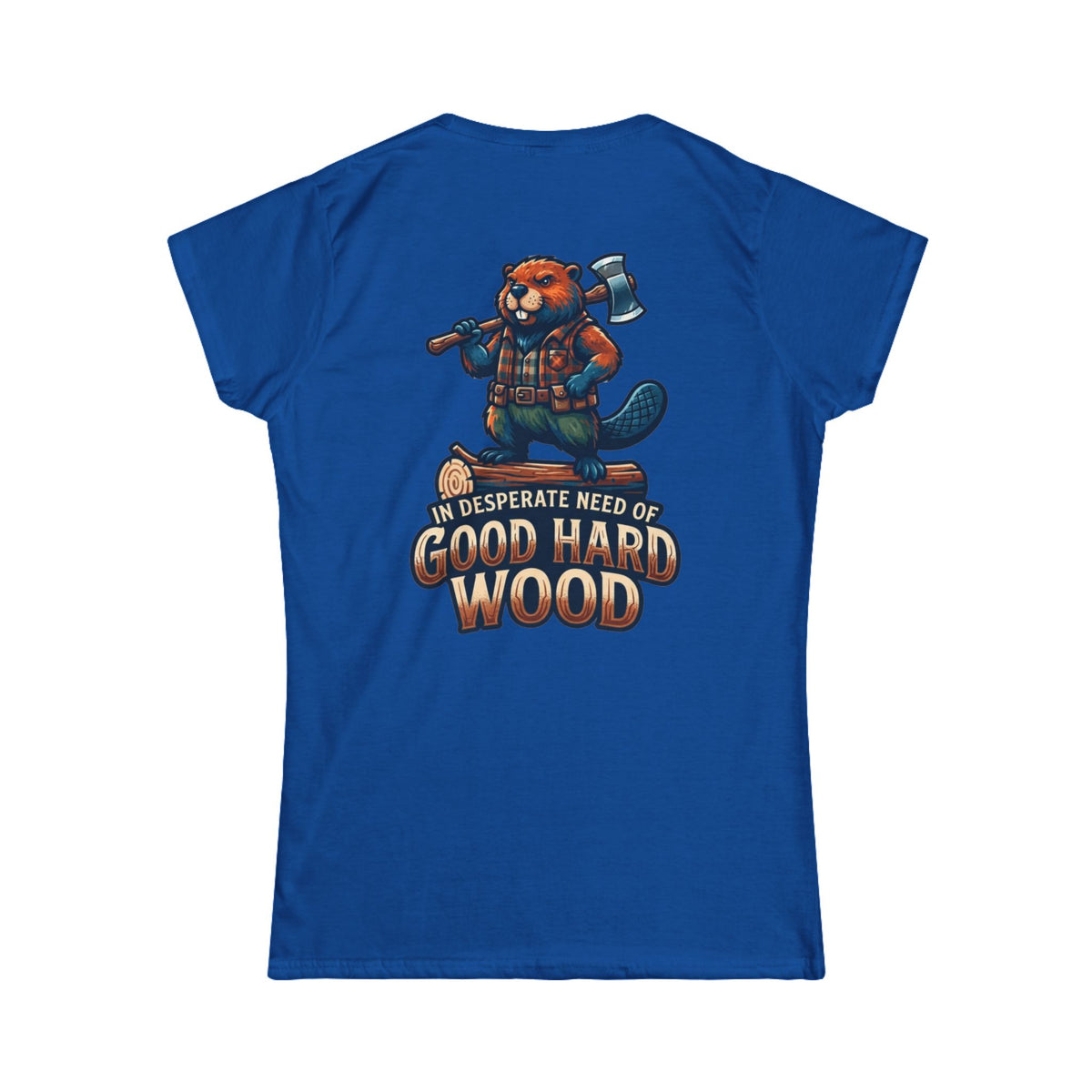 Color: Royal | In Desperate Need of Good Hard Wood Women's Tee