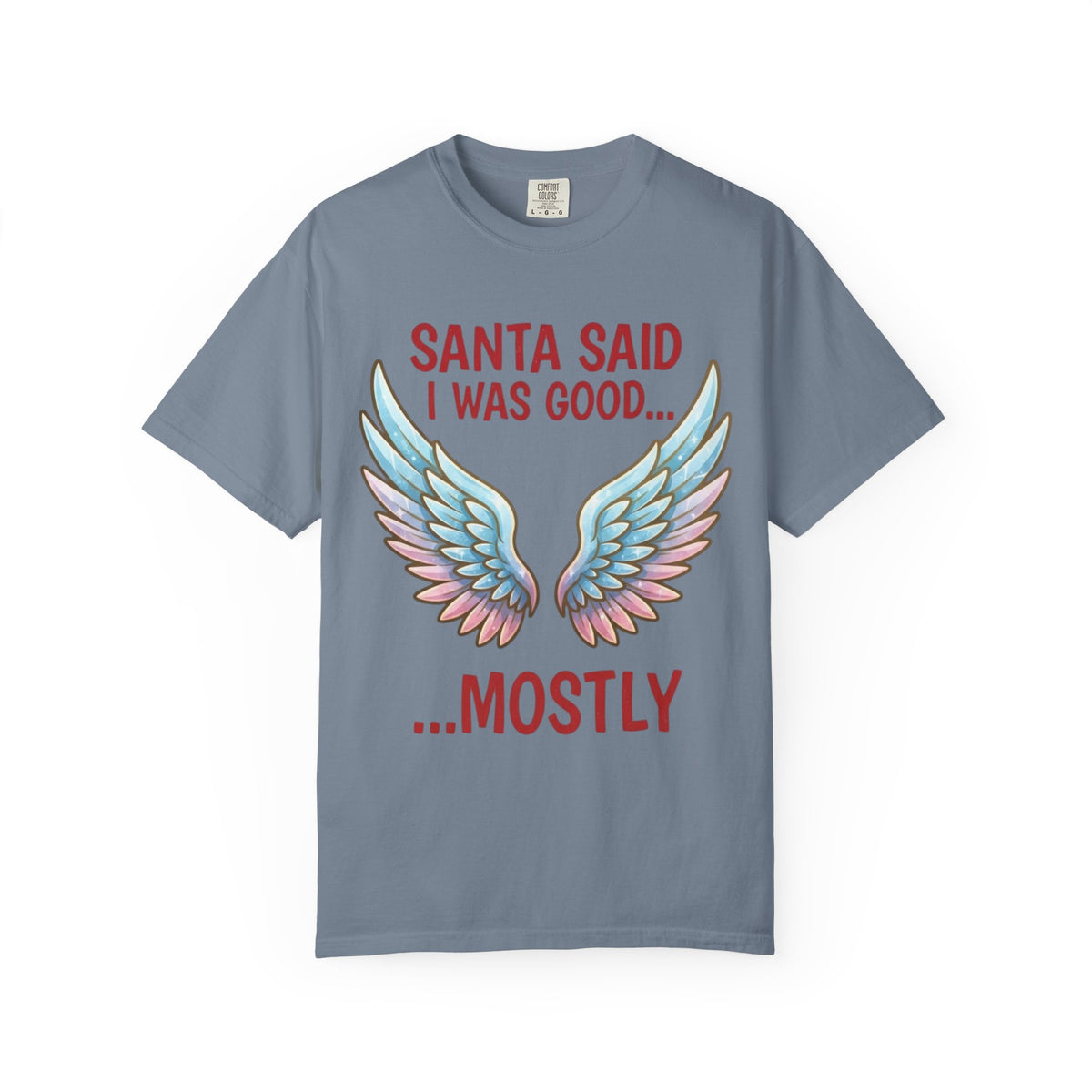 Color: Blue Jean | Santa Said I Was Good Unisex Garment-Dyed Tee