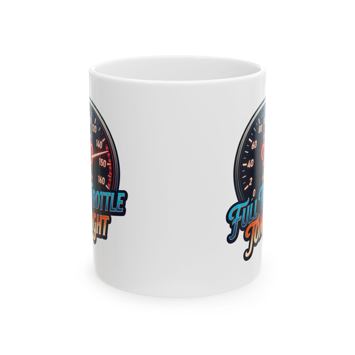 "Full Throttle Tonight" White Ceramic Mug