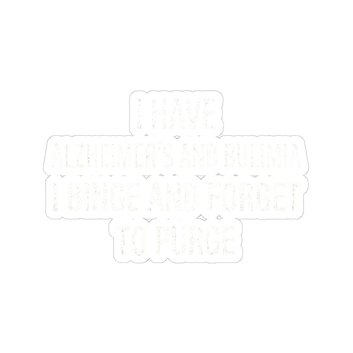 "Binge But Forget to Purge" Sticker — Main