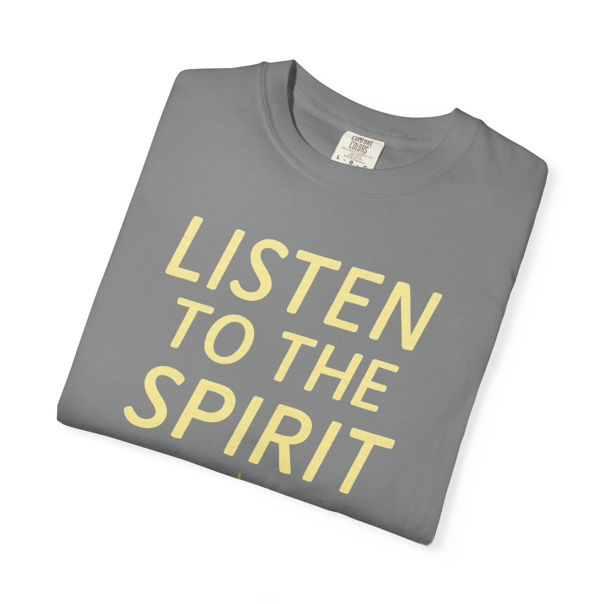"Listen to the Spirit" Unisex Garment-Dyed T-shirt
