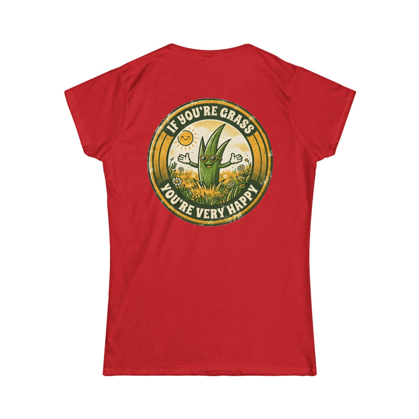 "If You're Grass You're Very Happy" Women's Tee