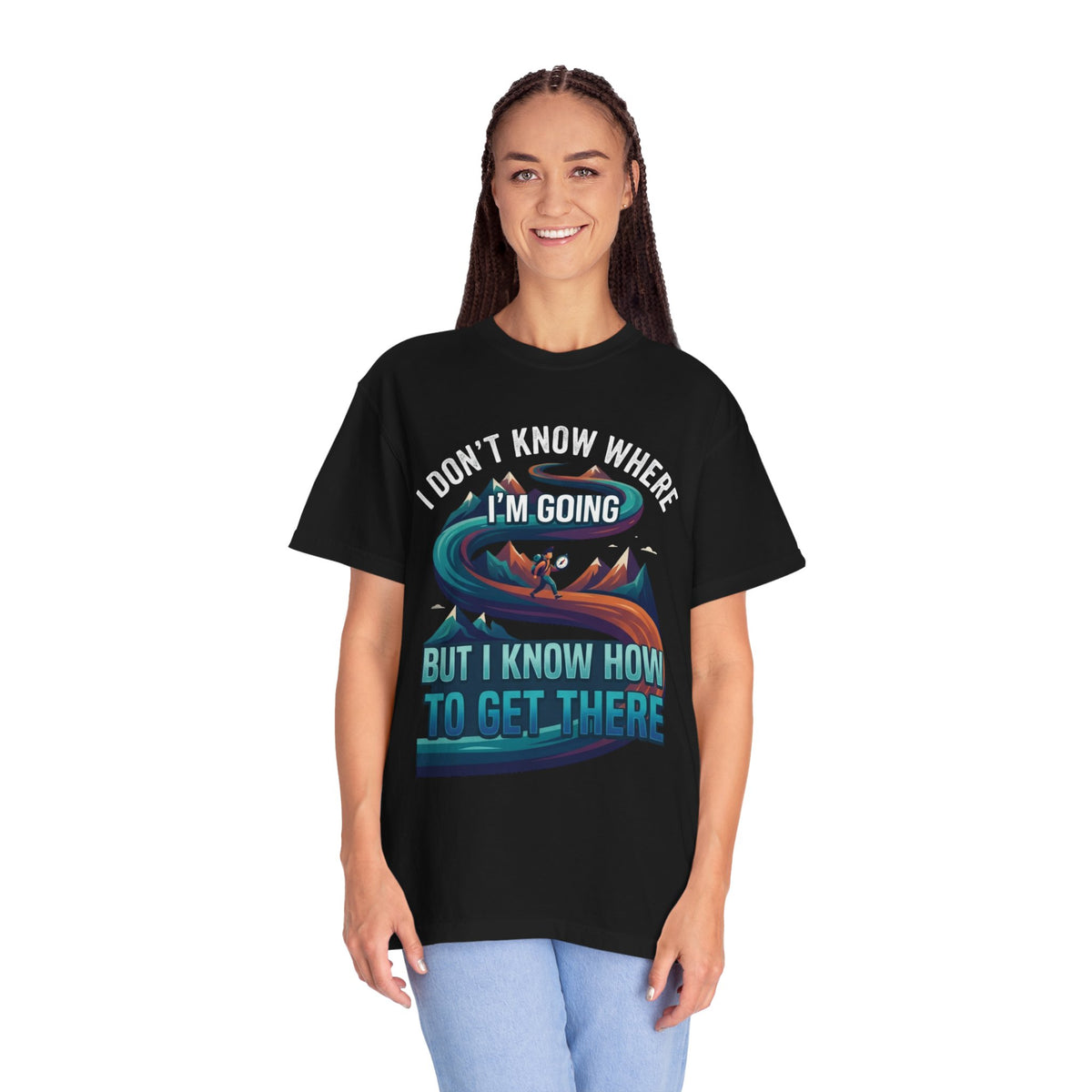 Color: Black | I Don't Know Where I'm Going Unisex Garment-Dyed Tee