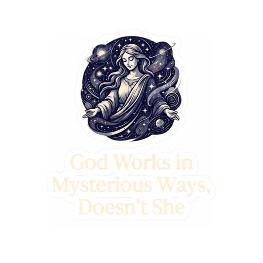 "God Works in Mysteroius Ways" Sticker