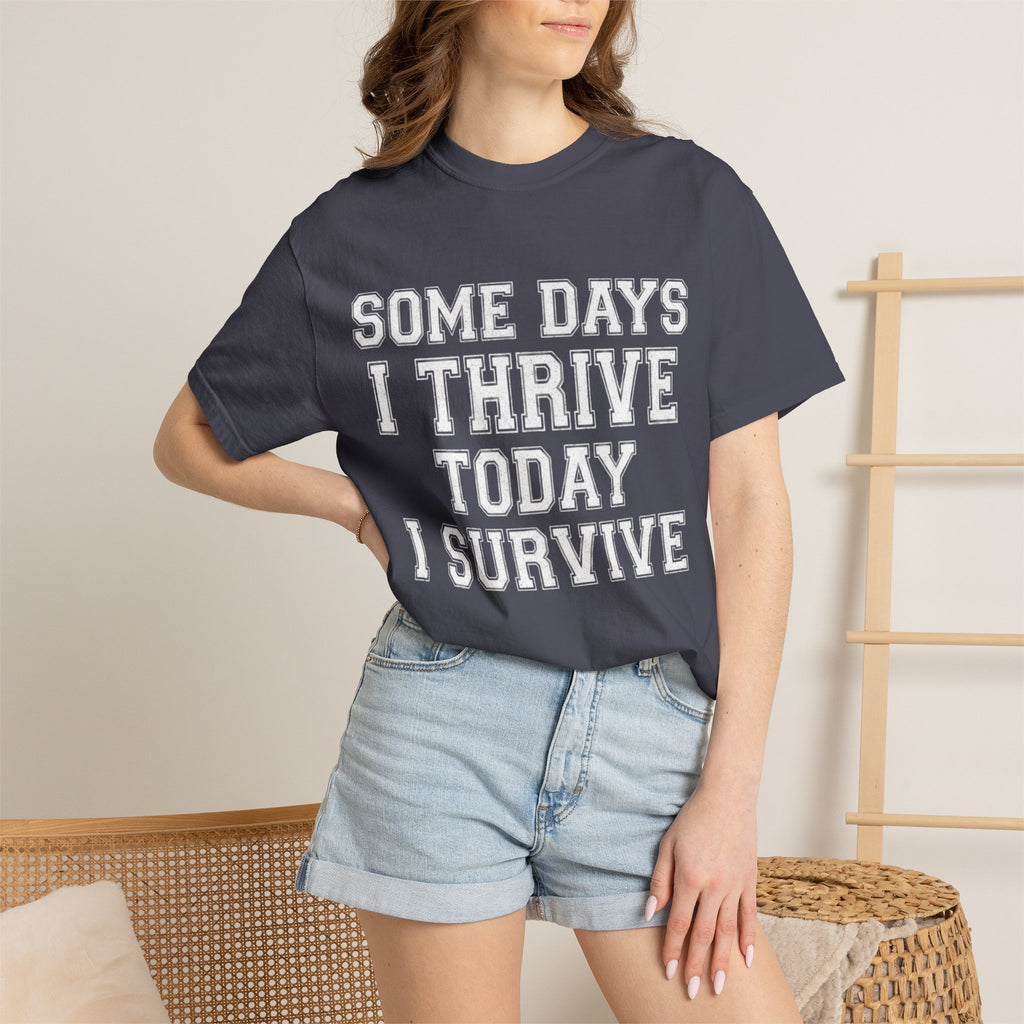 "Some Days I Thrive" Unisex Garment-Dyed Tee