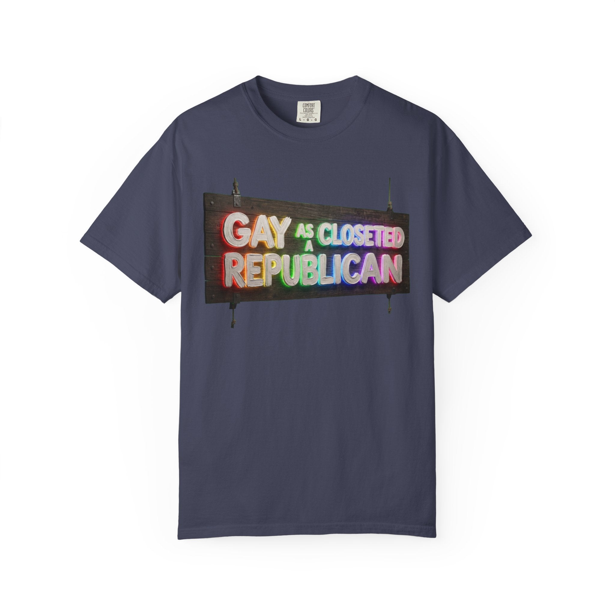 "Gay As a Closeted Republican" Unisex Garment-Dyed Tee