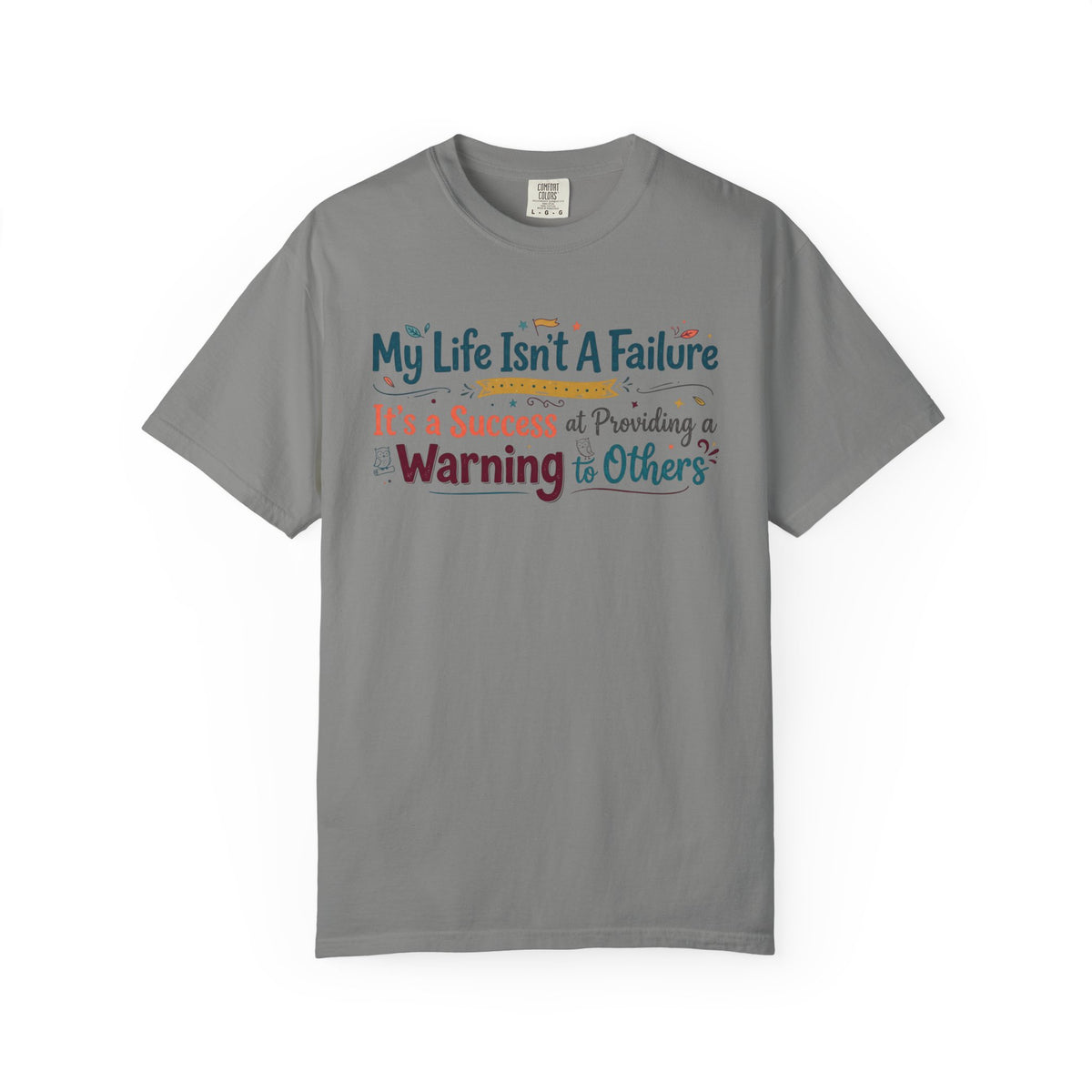 Color: Granite | My Life Is a Warning to Others Unisex Garment-Dyed T-shirt