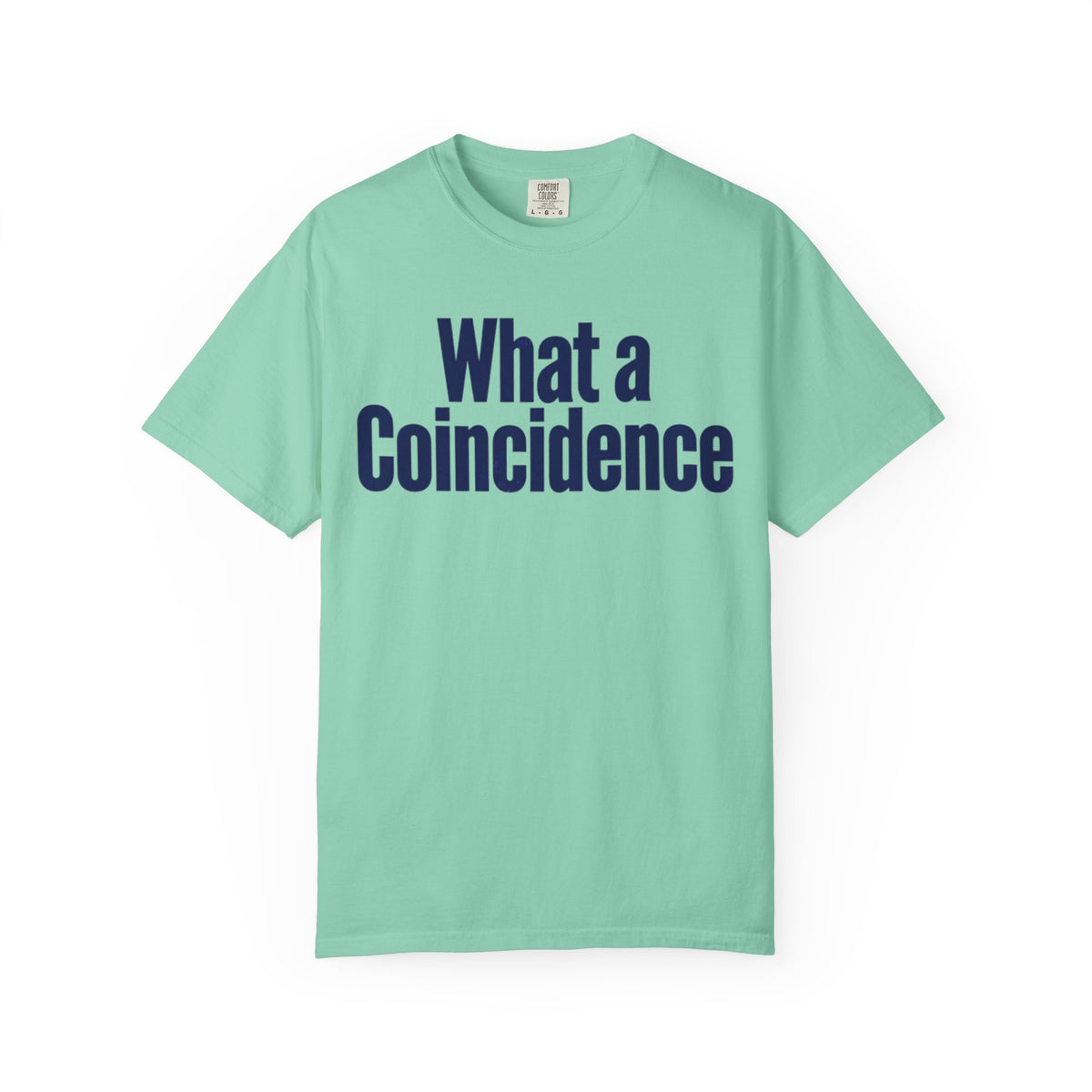 Color: Island Reef | What A Coincidence Unisex Garment-Dyed Tee