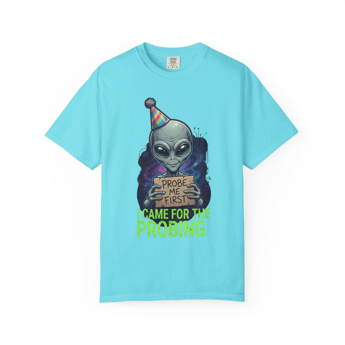 Color: Lagoon Blue | I Came For the Probing Unisex Garment-Dyed Tee