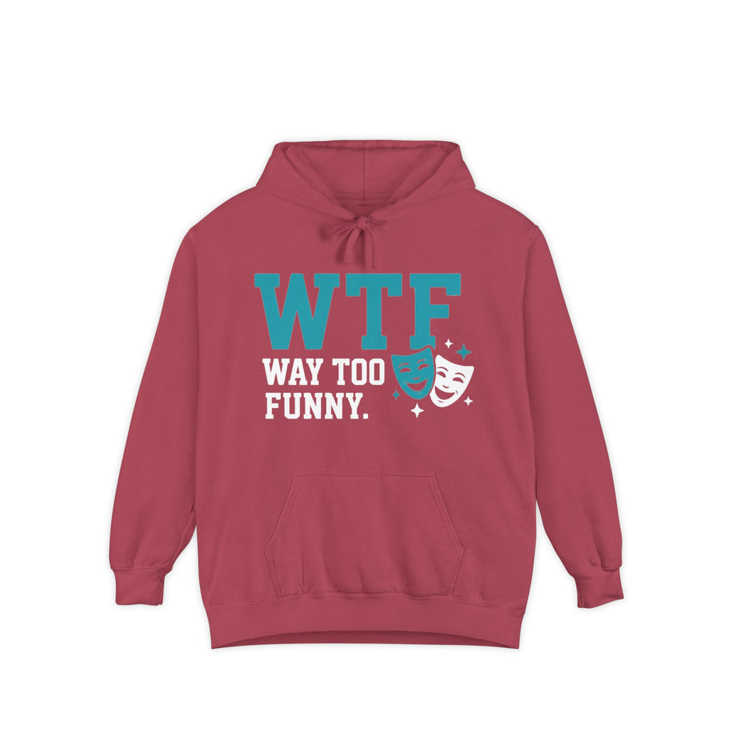 WTF? Nah, Way Too Funny | Garment-Dyed Hoodie — AttitudeShirts