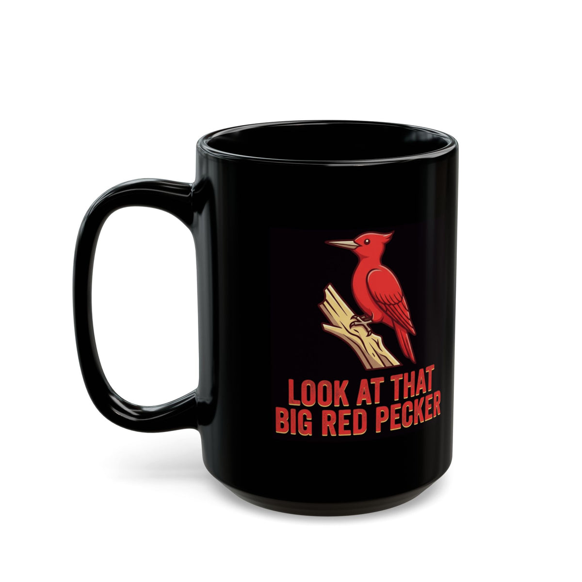 "Look At That Big Red Pecker" Black Ceramic Mug