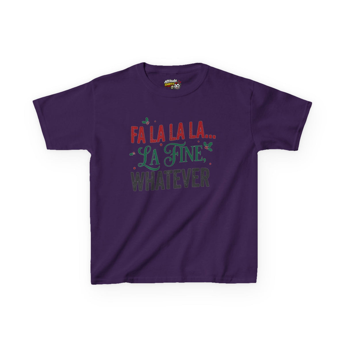 "Fa La La La Fine Whatever" Kids Tee