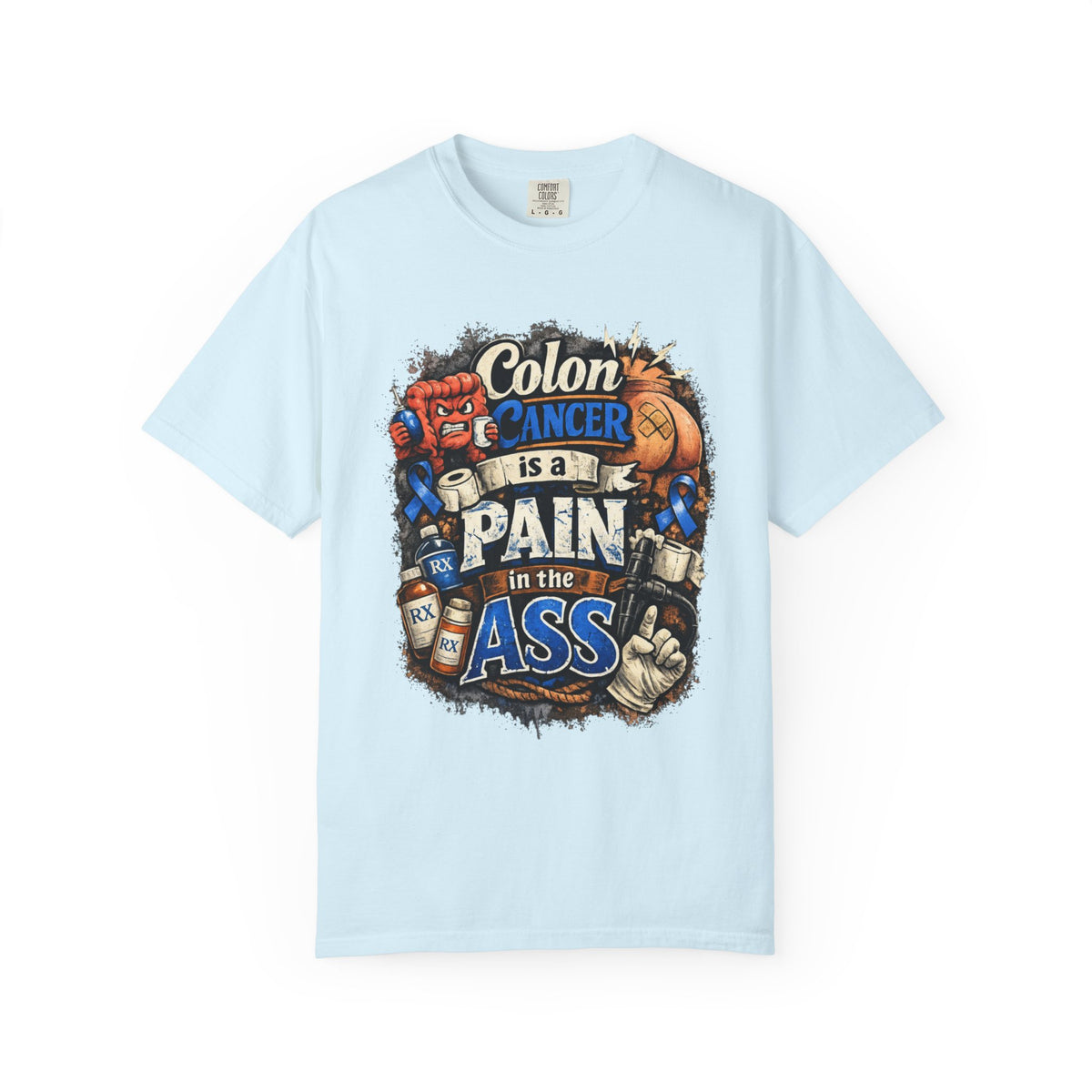 Color: Chambray | Colon Caner is a Pain in the Ass Unisex Garment-Dyed Tee