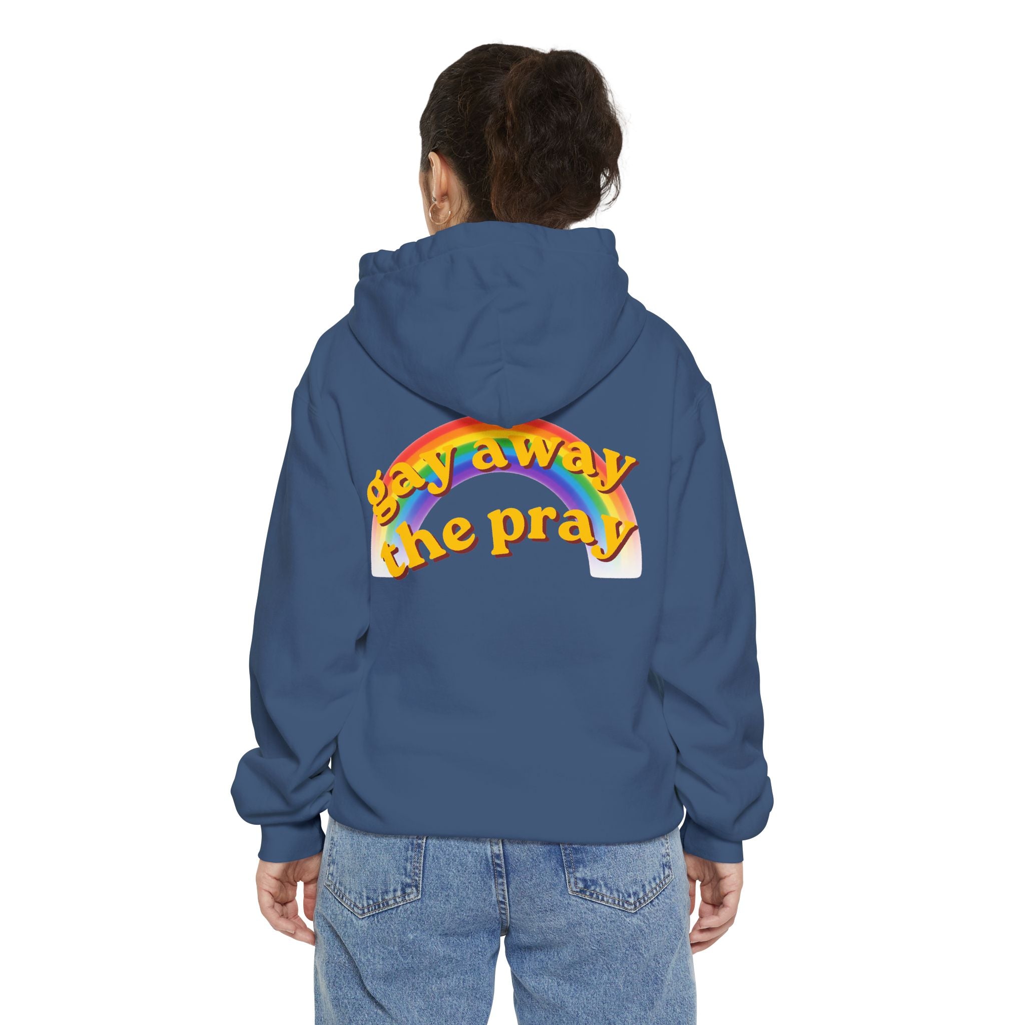 "Gay Away the Pray" Garment-Dyed Hoodie