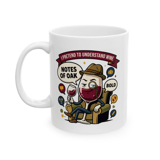 "I Pretend To Understand Wine" White Ceramic Mug