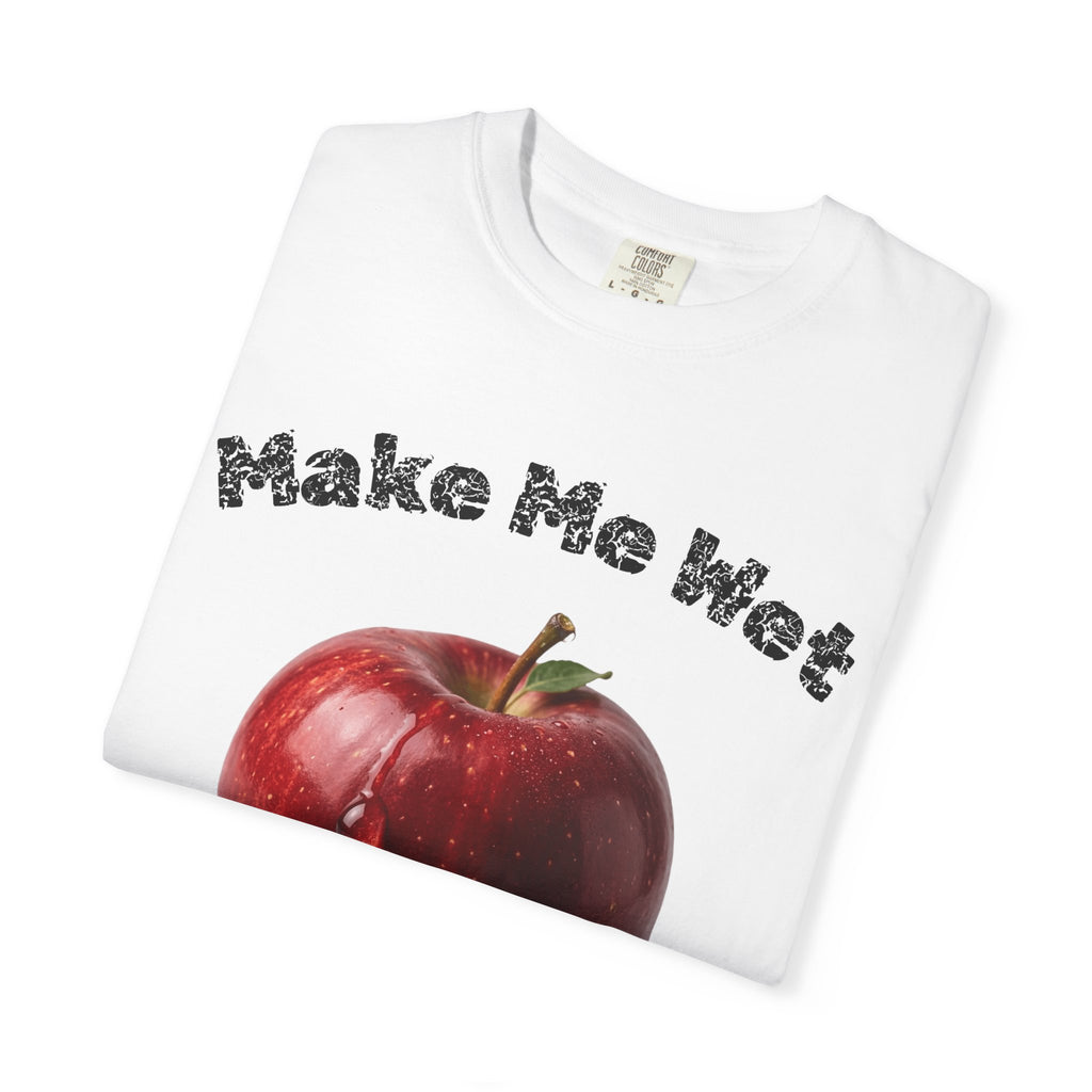 "Make Me Wet" Unisex Garment-Dyed T-shirt