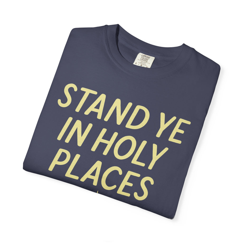 "Stand in Holy Places" Unisex Garment-Dyed T-shirt