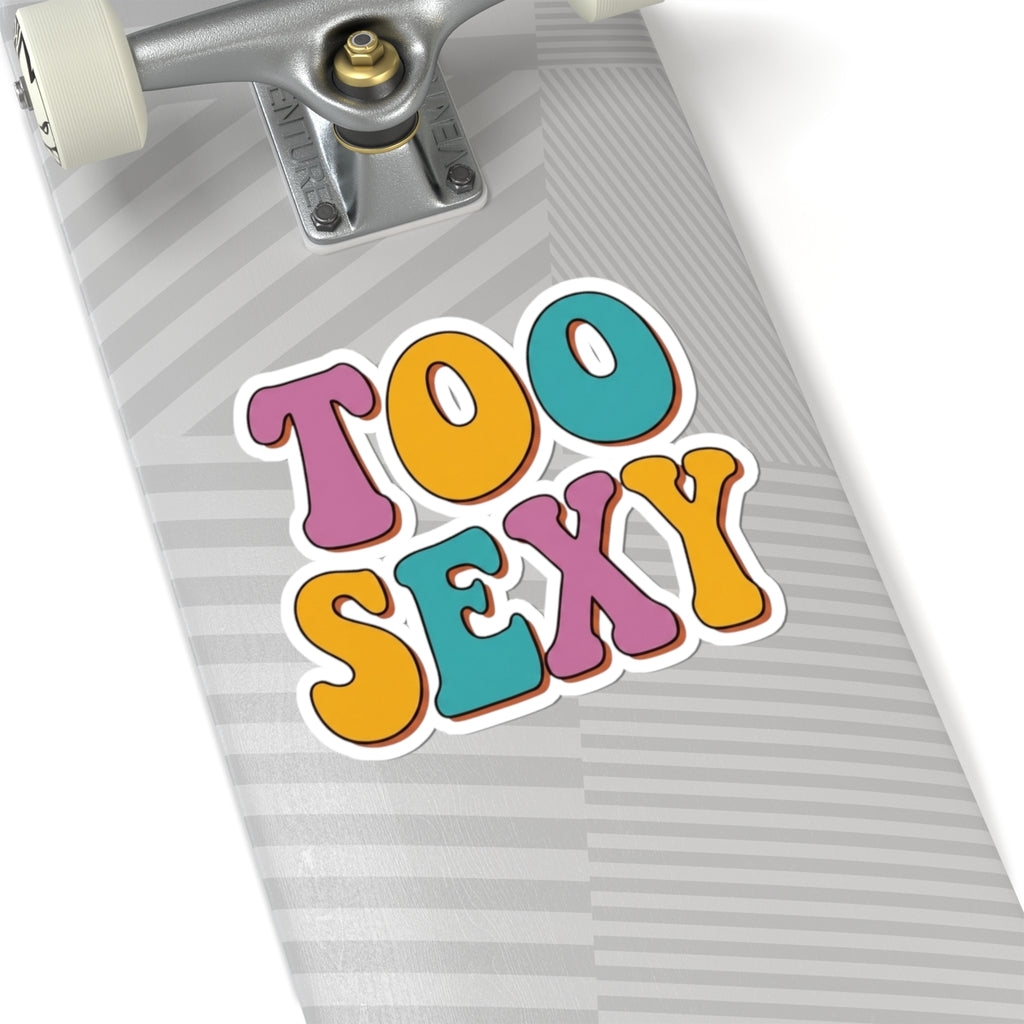 "Too Sexy" Sticker