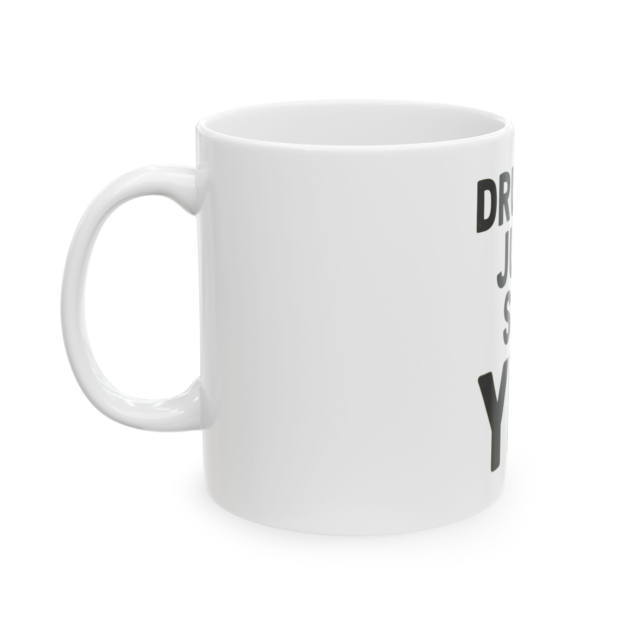 "Just Say Yes" White Ceramic Mug