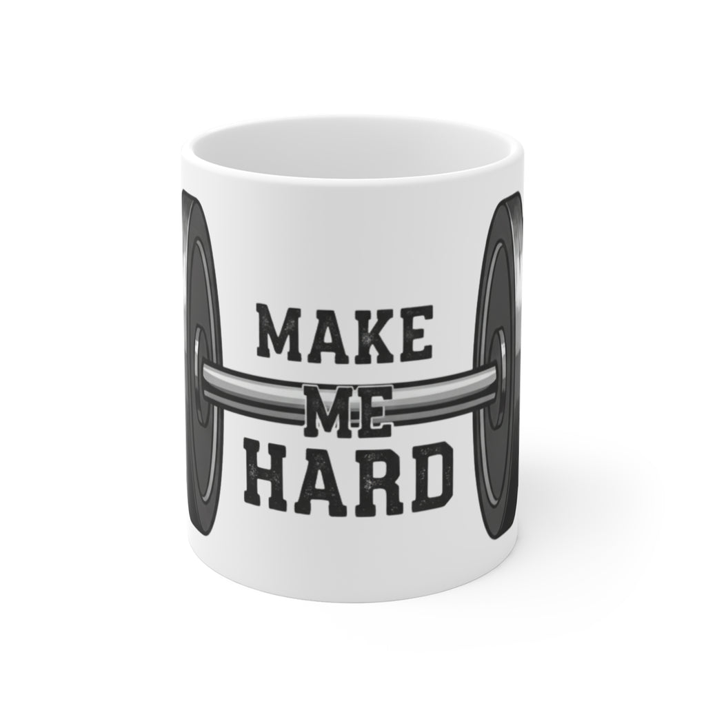 Make Me Hard - Morning Demands | 11oz Mug