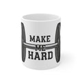 Make Me Hard - Morning Demands | 11oz Mug