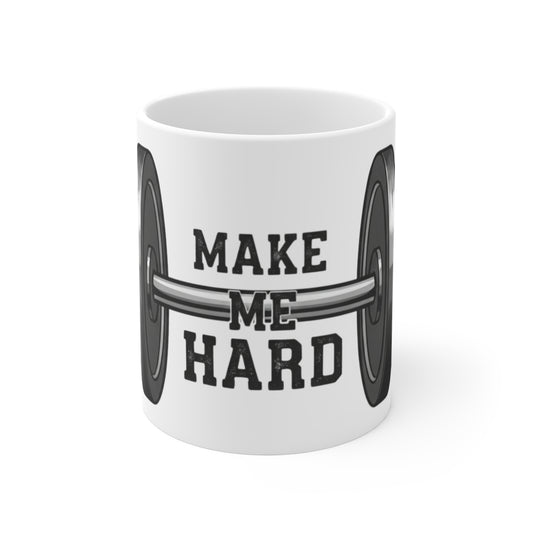 Make Me Hard - Morning Demands | 11oz Mug