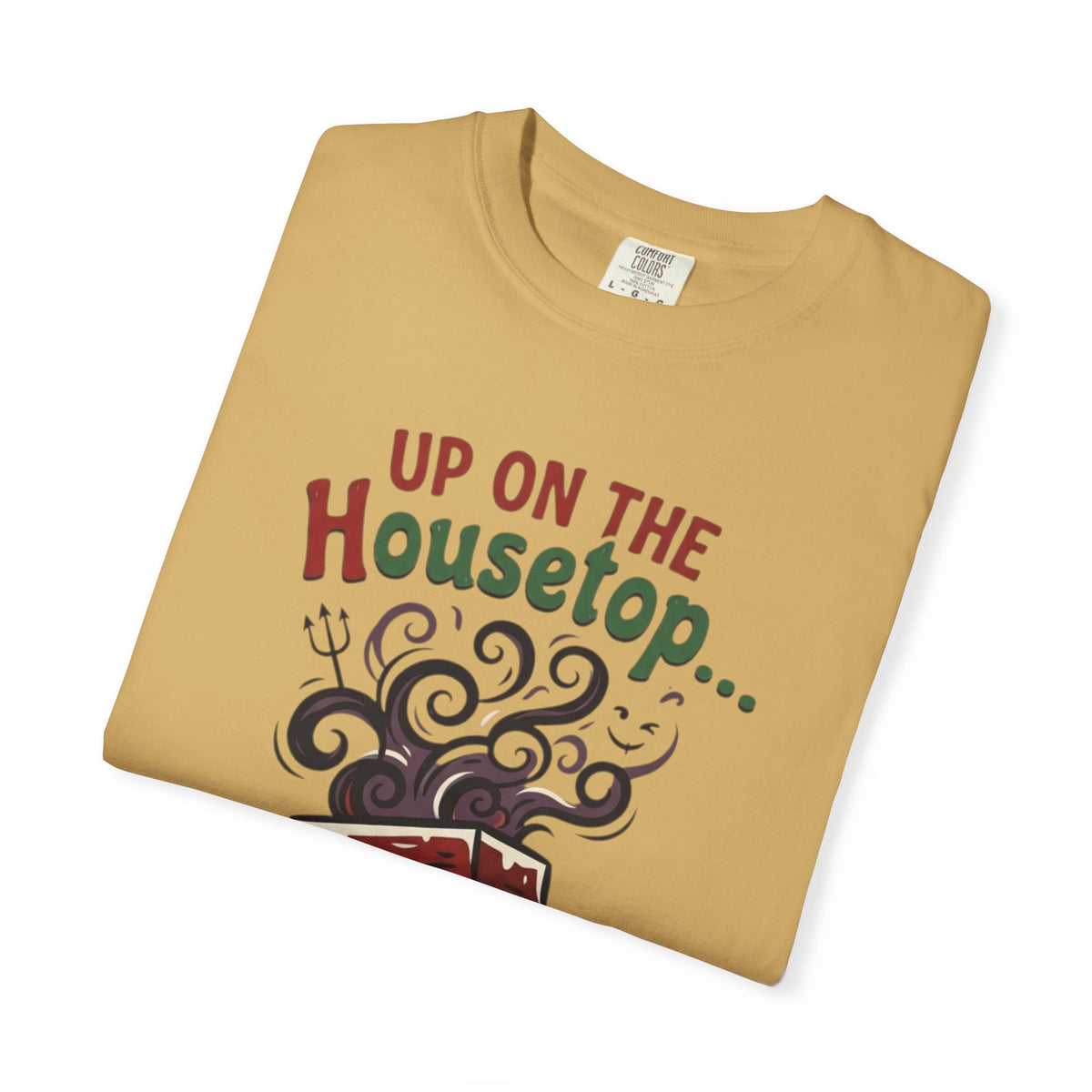 "Up On The Housetop Doing Naughty Stuff" Unisex Garment-Dyed Tee