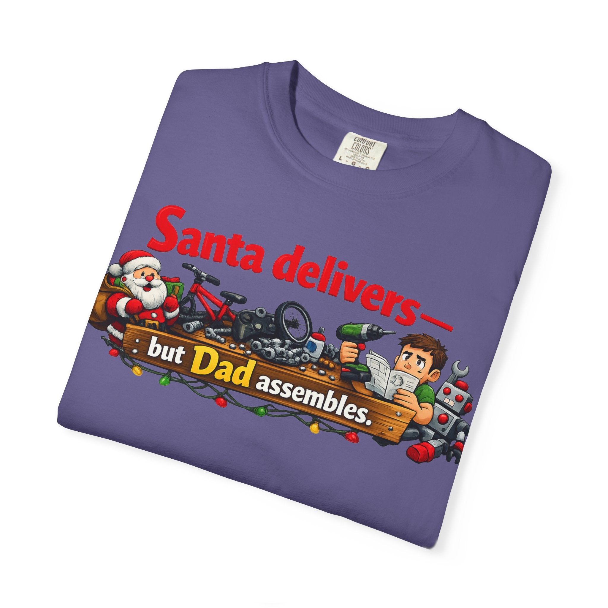"Santa Delivers, But Dad Assembles" Unisex Garment-Dyed T-shirt