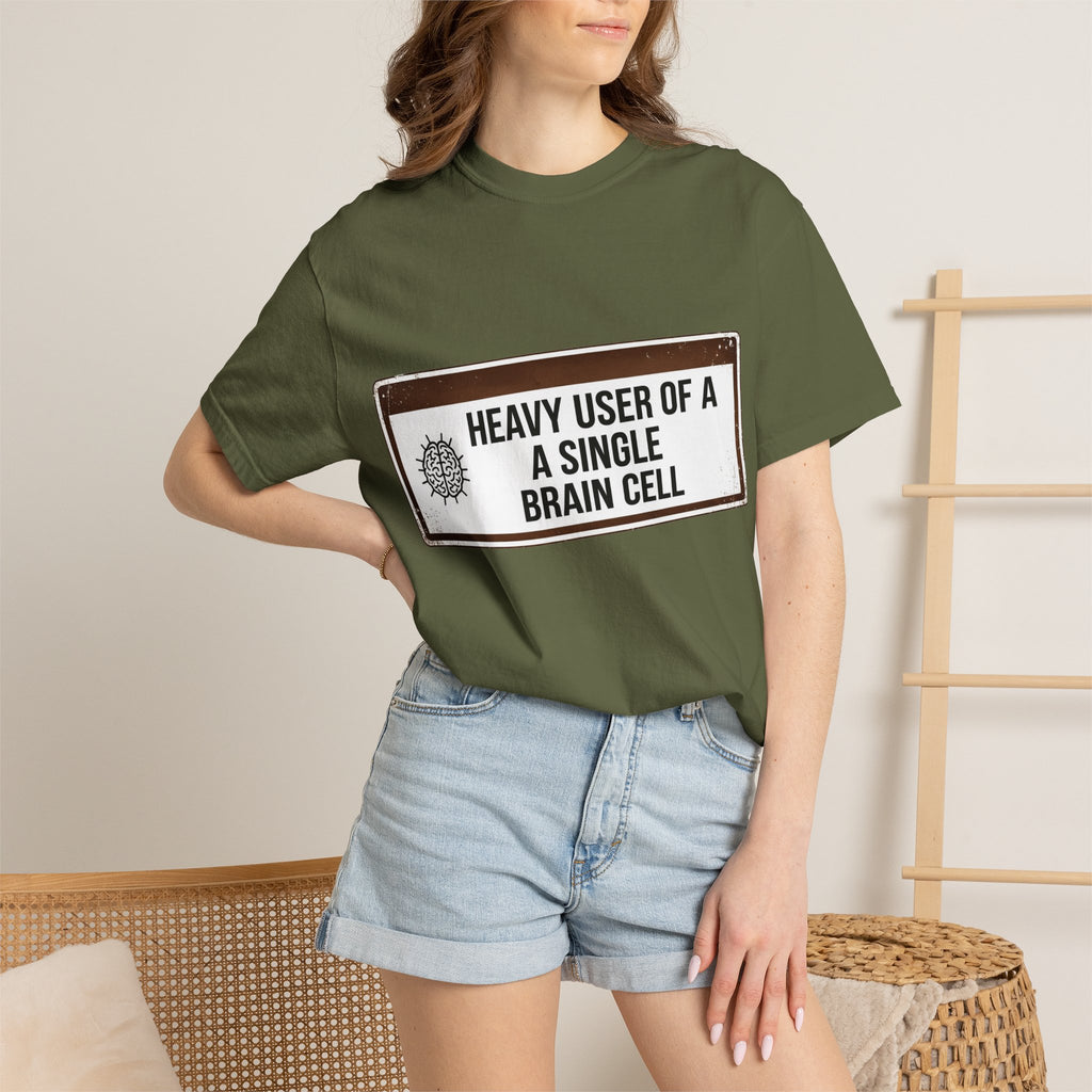 “Heavy User of a Single Brain Cell” Unisex Garment-Dyed T-shirt