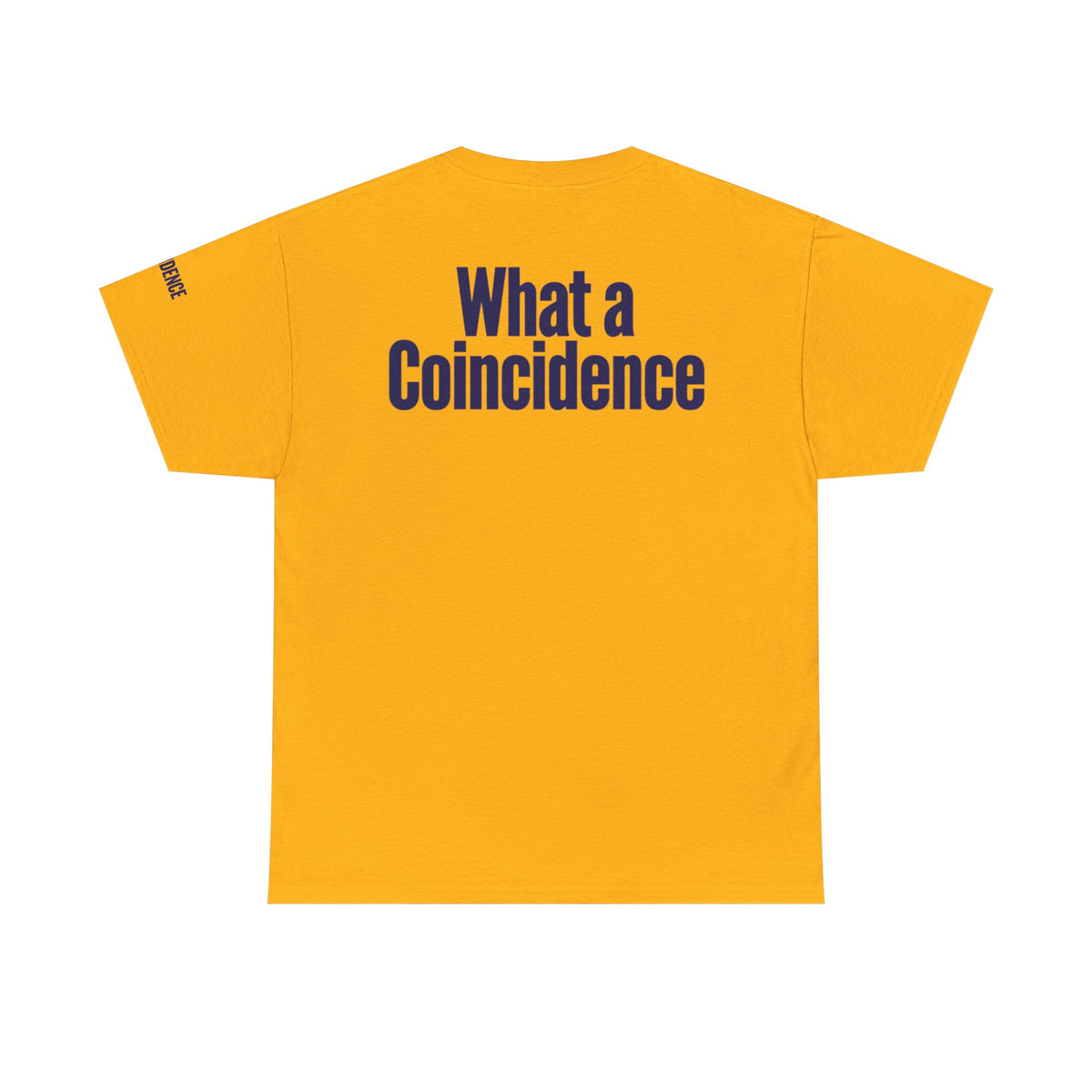 Color: Gold | What A Coincidence Premium Graphic Tee