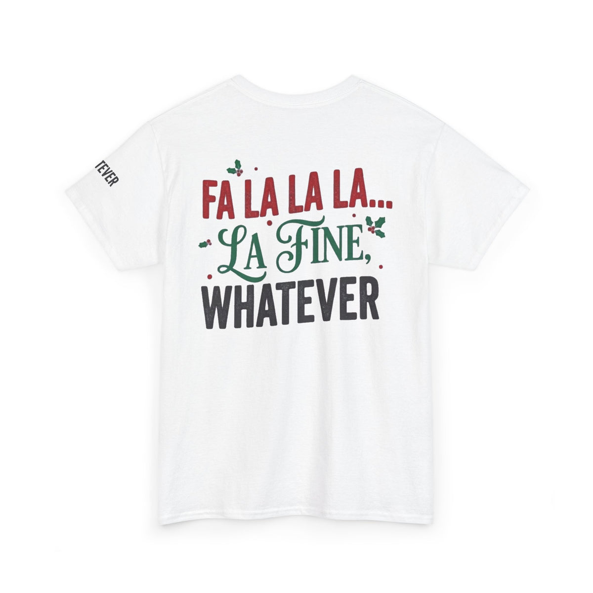 "Fa La La La Fine Whatever" Premium Graphic Tee