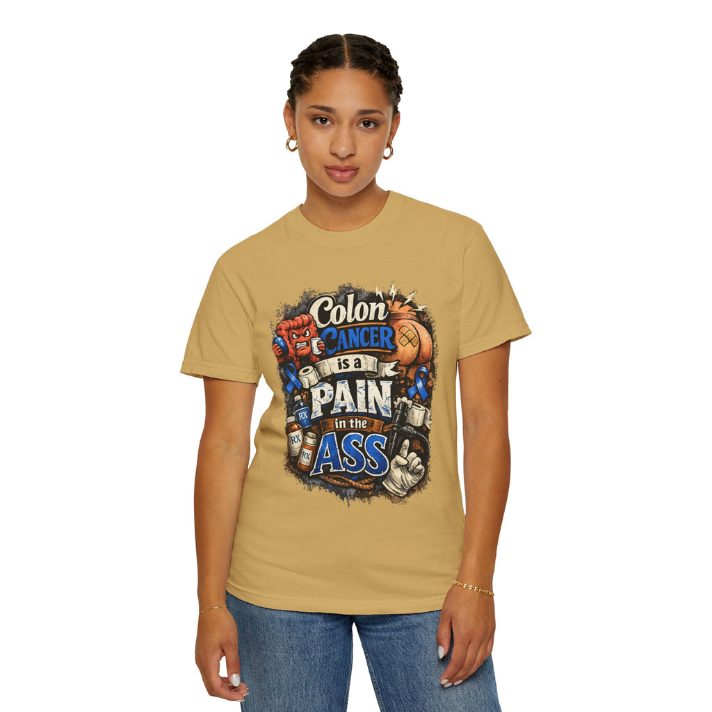"Colon Caner is a Pain in the Ass" Unisex Garment-Dyed Tee