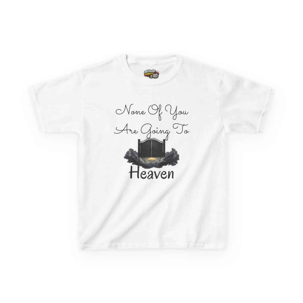 "None of You Are Going to Heaven" Kids Tee