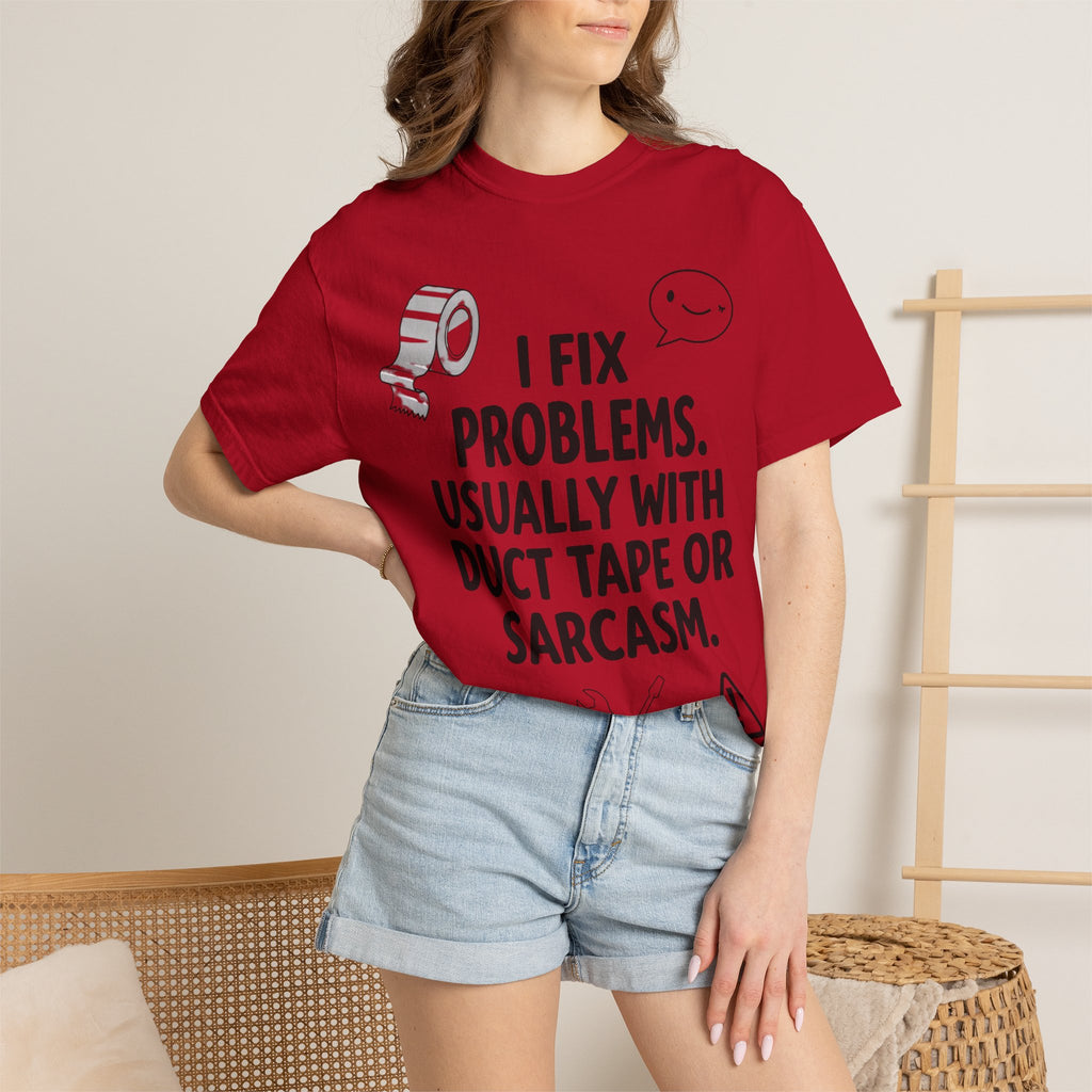 “I Fix Problems. Usually With Duct Tape or Sarcasm.” Unisex Garment-Dyed T-shirt