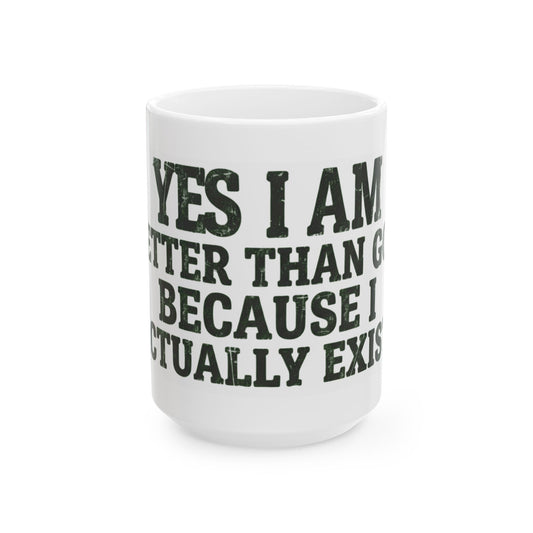 "Better than God" White Ceramic Mug