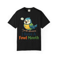 "Fowl Mouth" Unisex Garment-Dyed Tee