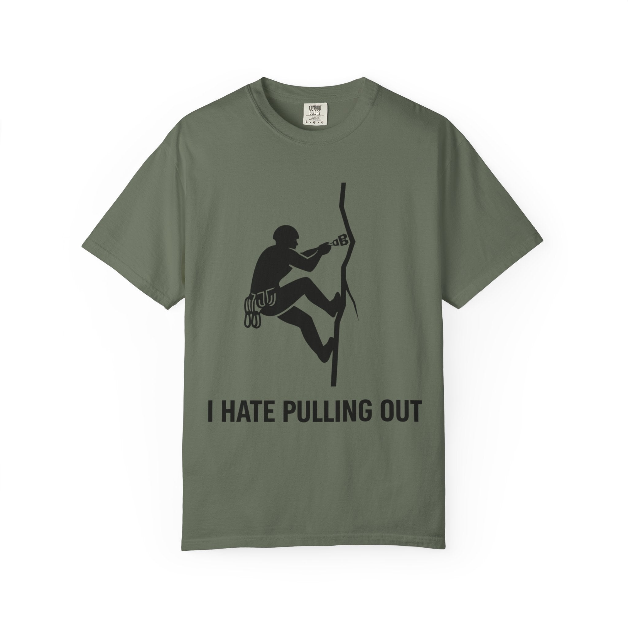 "I Hate Pulling Out Climber" Unisex Garment-Dyed T-shirt