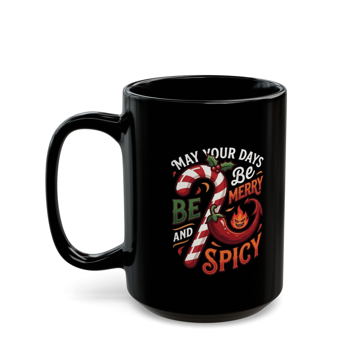 "May Your Days Be Merry and Spicy" Black Ceramic Mug