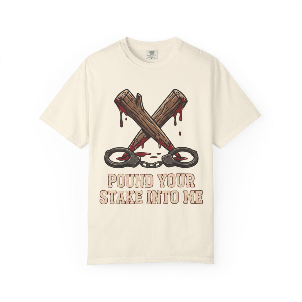 "Pound Your Stake In Me" Unisex Garment-Dyed Tee
