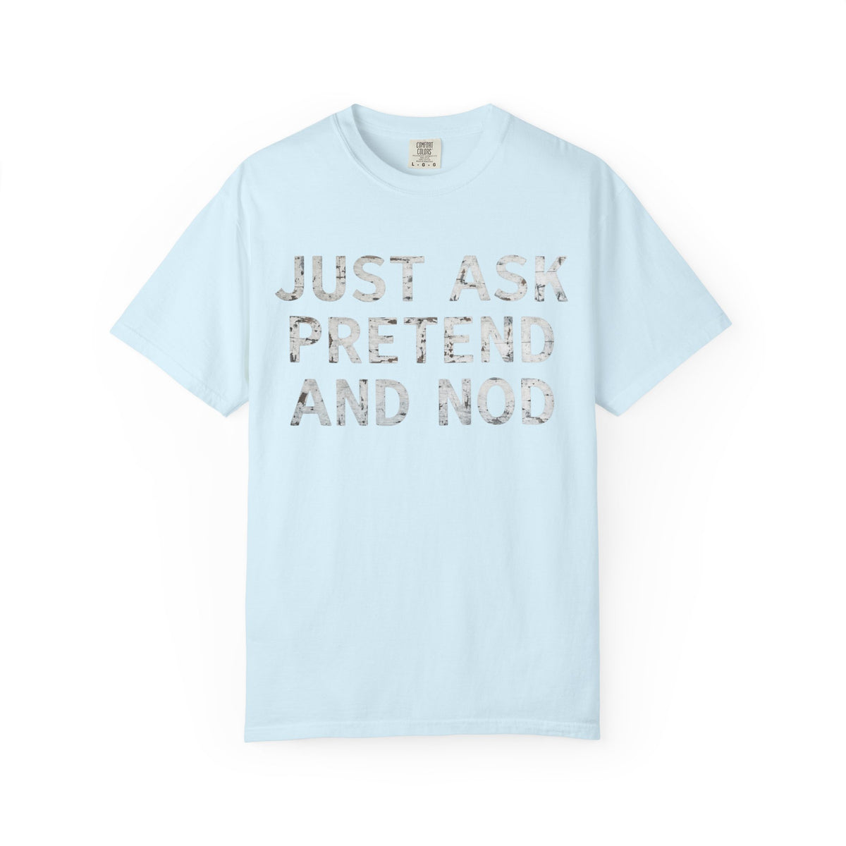 Color: Chambray | Just Ask Pretend And Nod Unisex Garment-Dyed Tee