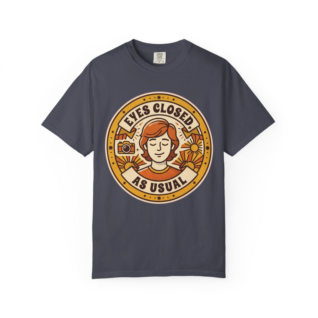 "Eyes Closed As Usual" Unisex Garment-Dyed Tee