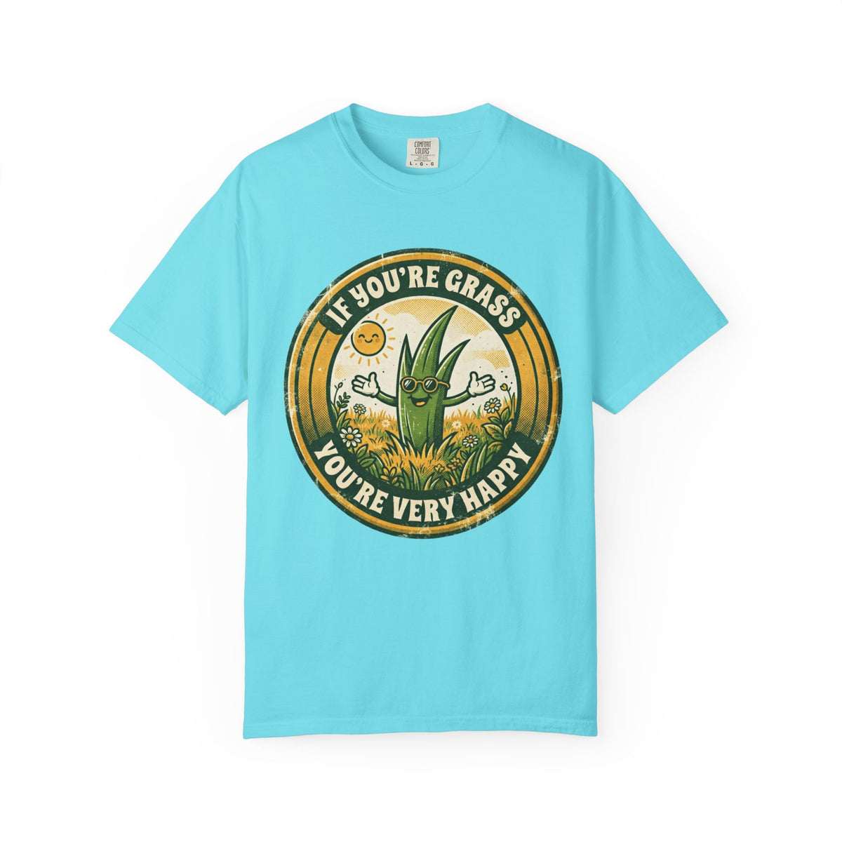 "If You're Grass You're Very Happy" Unisex Garment-Dyed Tee
