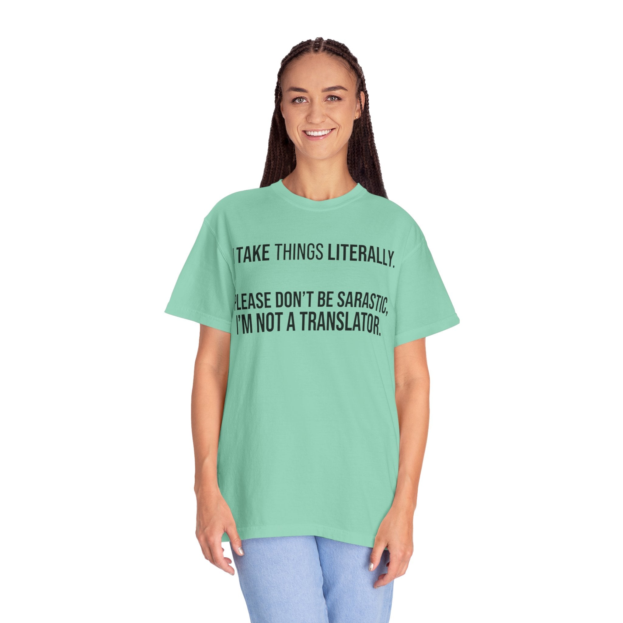 "I Take Things Literally" Unisex Garment-Dyed Tee