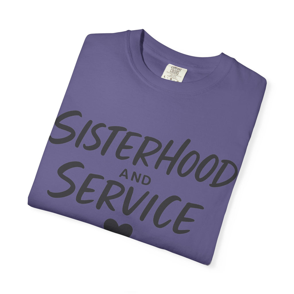 "Sisterhood and Service" Unisex Garment-Dyed T-shirt