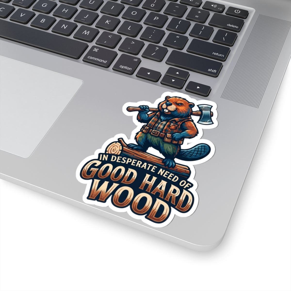 "In Desperate Need of Good Hard Wood" Sticker — Main