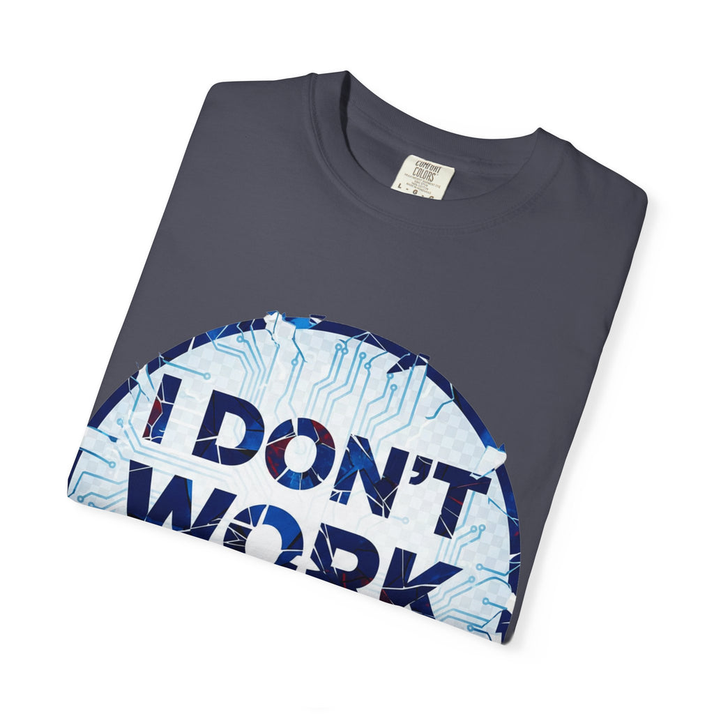 “I Don’t Work Here” Unisex Garment-Dyed T-shirt