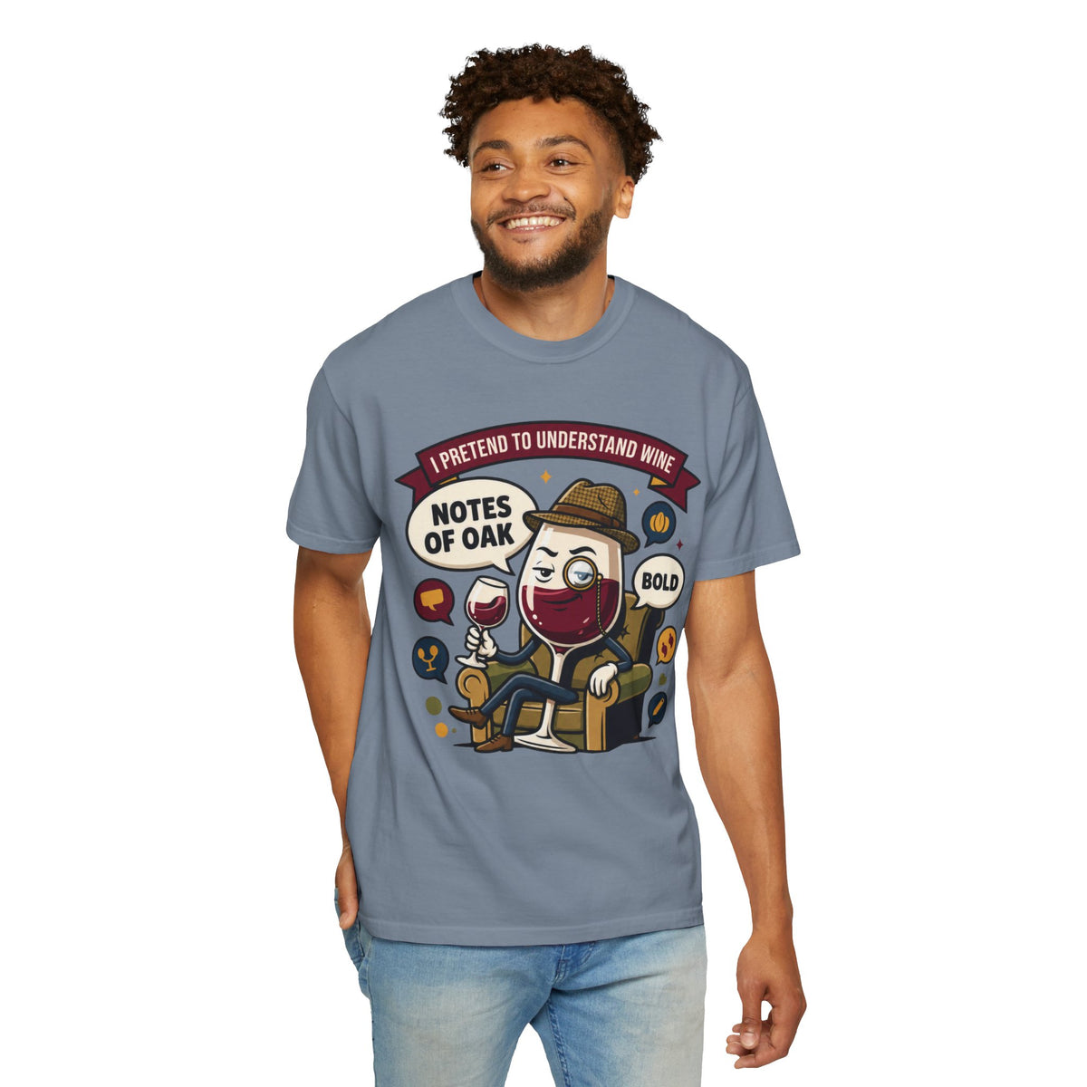 Color: Blue Jean | I Pretend To Understand Wine Unisex Garment-Dyed Tee