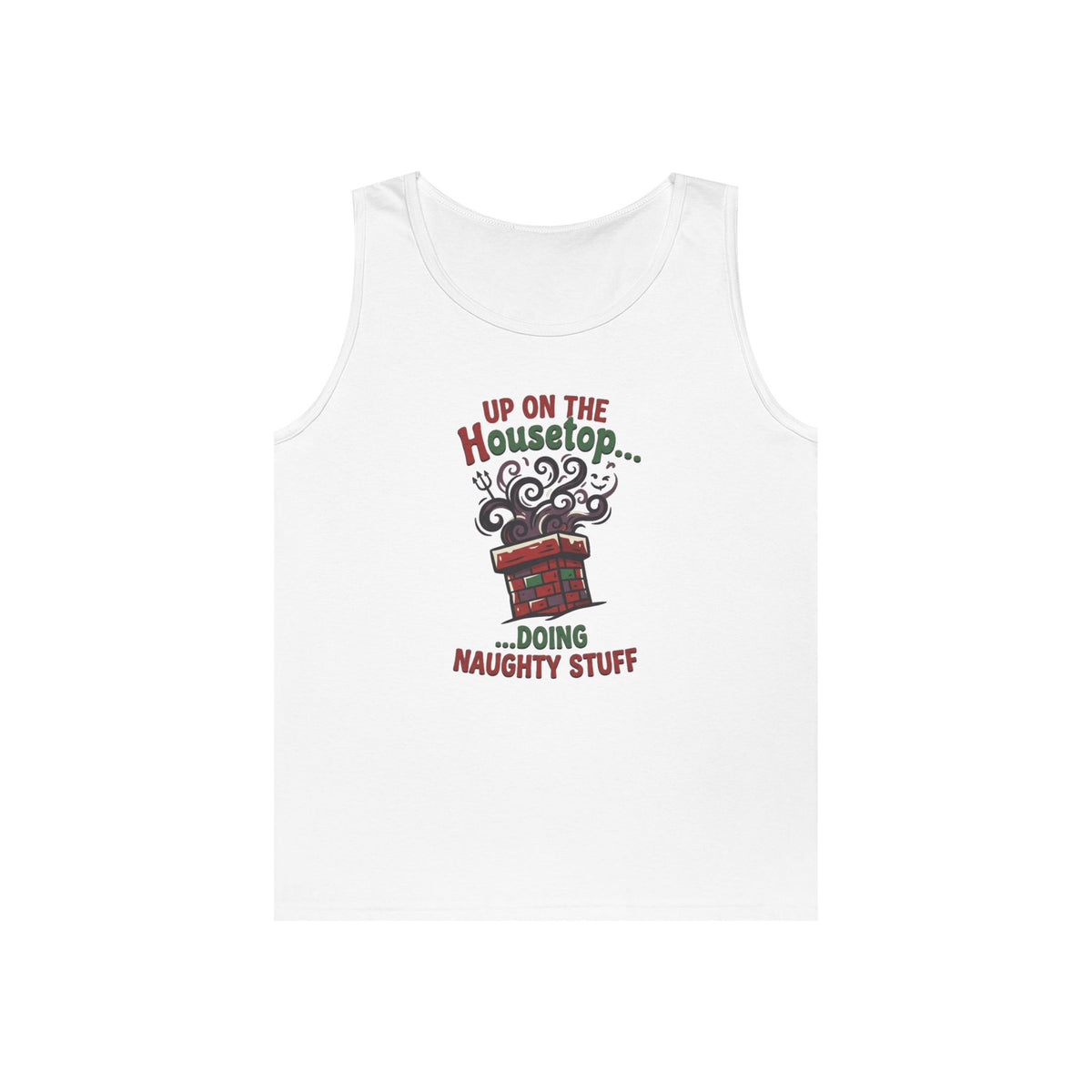 "Up On The Housetop Doing Naughty Stuff" Tank Top
