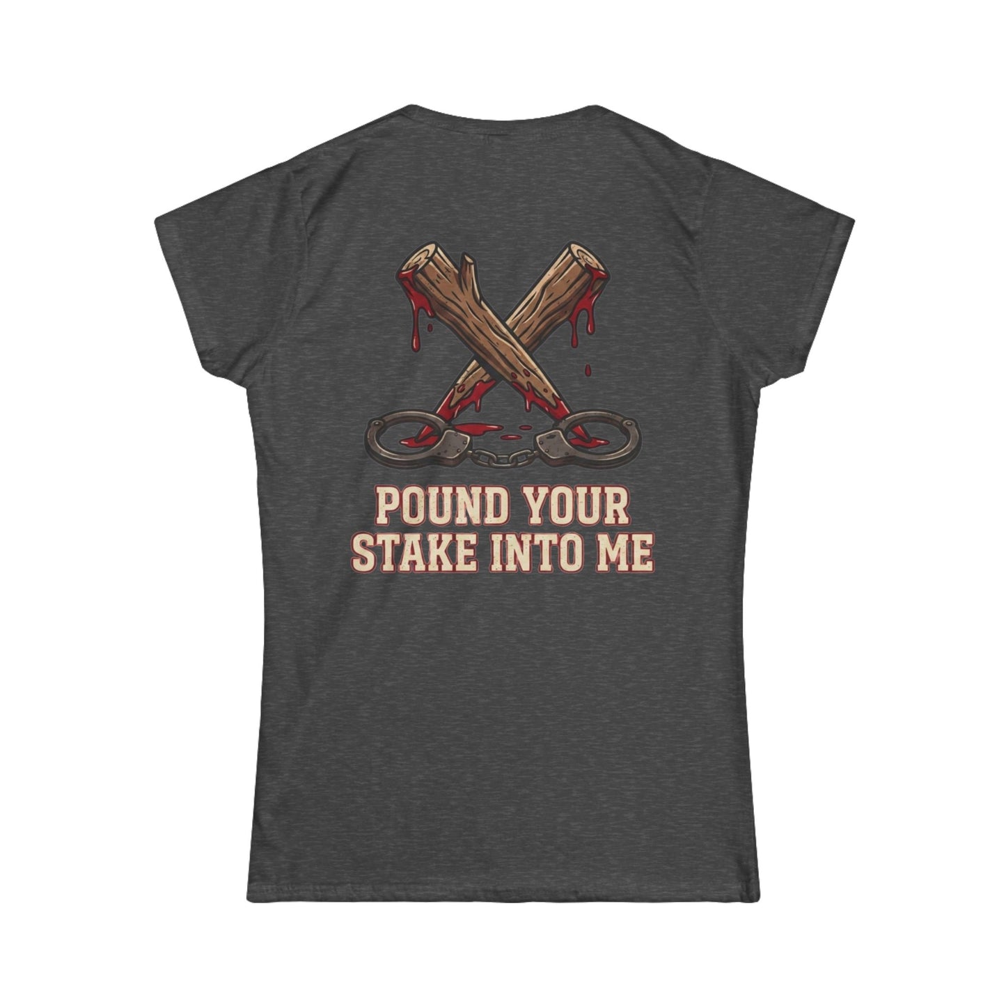 "Pound Your Stake In Me" Women's Tee